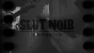 SLUT NOIR