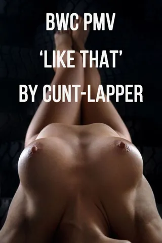 BWC PMV Like That By Cunt Lapper
