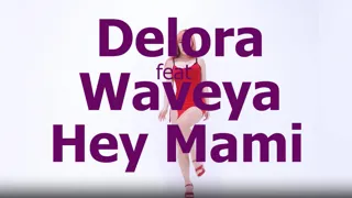 WAVEYA x Delora - Hey Mami
