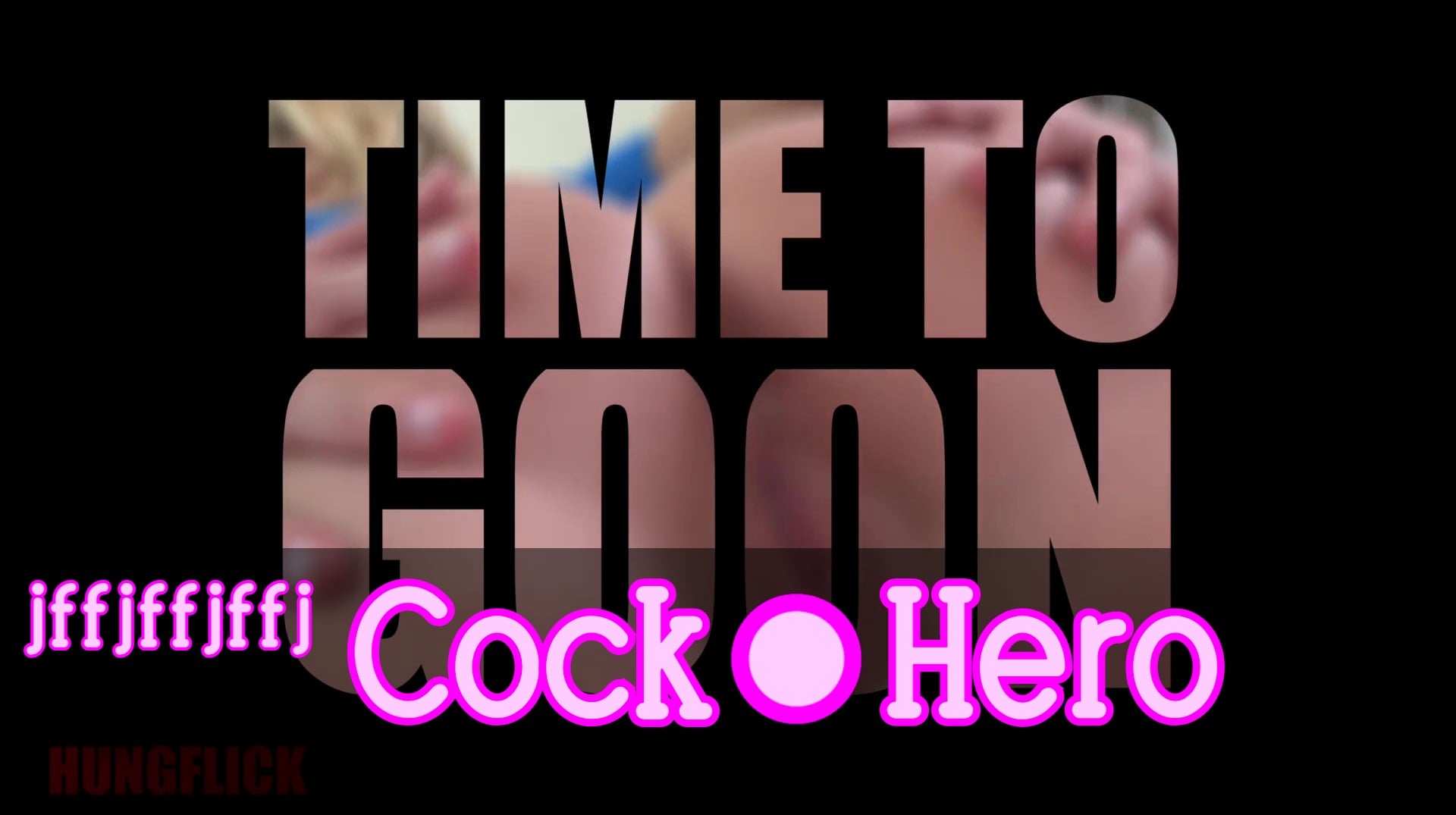 Time to Goon - Cock Hero