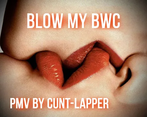 Blow My BWC PMV by Cunt Lapper
