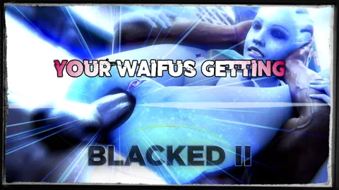 Your Waifus Getting Blacked II