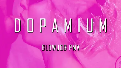 DOPAMIUM - BLOWJOB PMV
