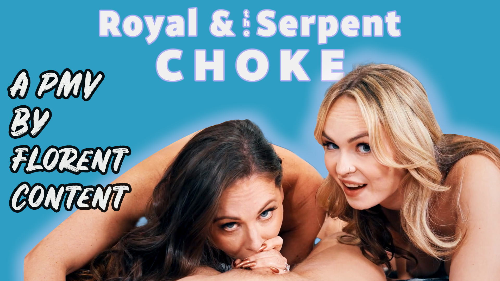 Royal & the Serpent - Choke (PMV)