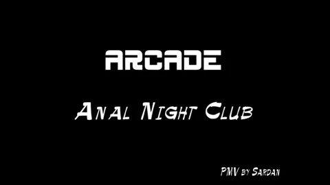 ARCADE - The Night Anal Club