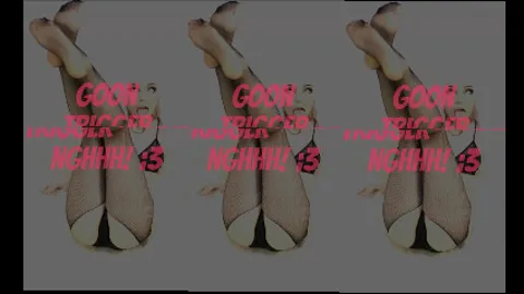 GOON TRIGGER UwU