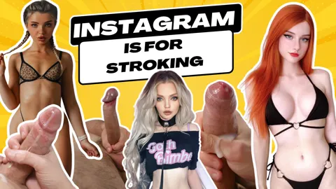 Instagram is for Stroking