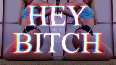 HEY BITCH