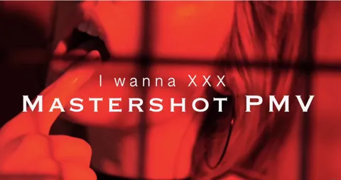 I wanna XXX (MasterShot PMV) - Full Version