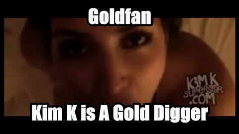 Kim K Is A Gold Digger