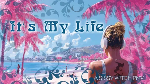 It's My Life - A Sissy Witch PMV