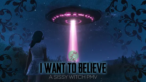 I Want to Believe - A Sissy Witch PMV