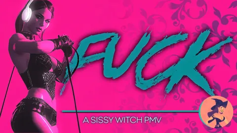 FUCK - A Sissy Witch PMV