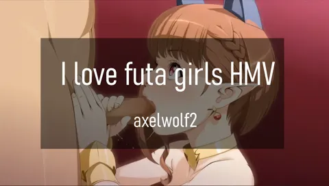 I love futa girls - HMV
