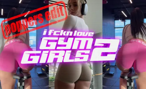 I Fckn Love Gym Girls 2 - Poppers Edit