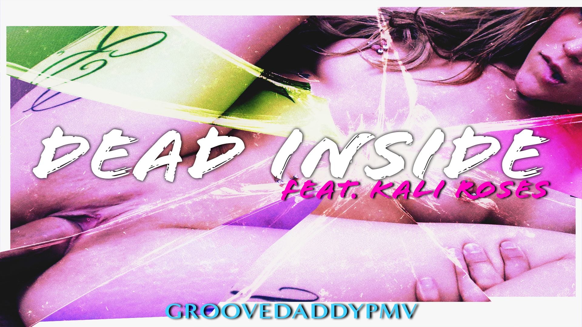 GrooveDaddyPMV - Dead Inside (Kali Roses solo)
