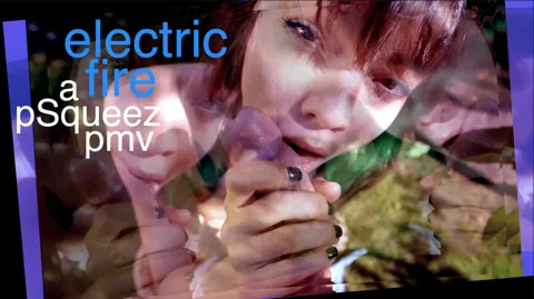 pSqueez - Electric Fire - 4K 60fps