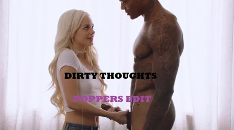 dirty thoughts (interracial PMV) - s0n0shee (POPPERS EDIT)