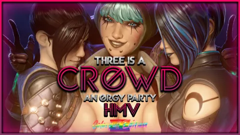 Three is a Crowd - AN ORGY PARTY HMV (GAY & FUTA)