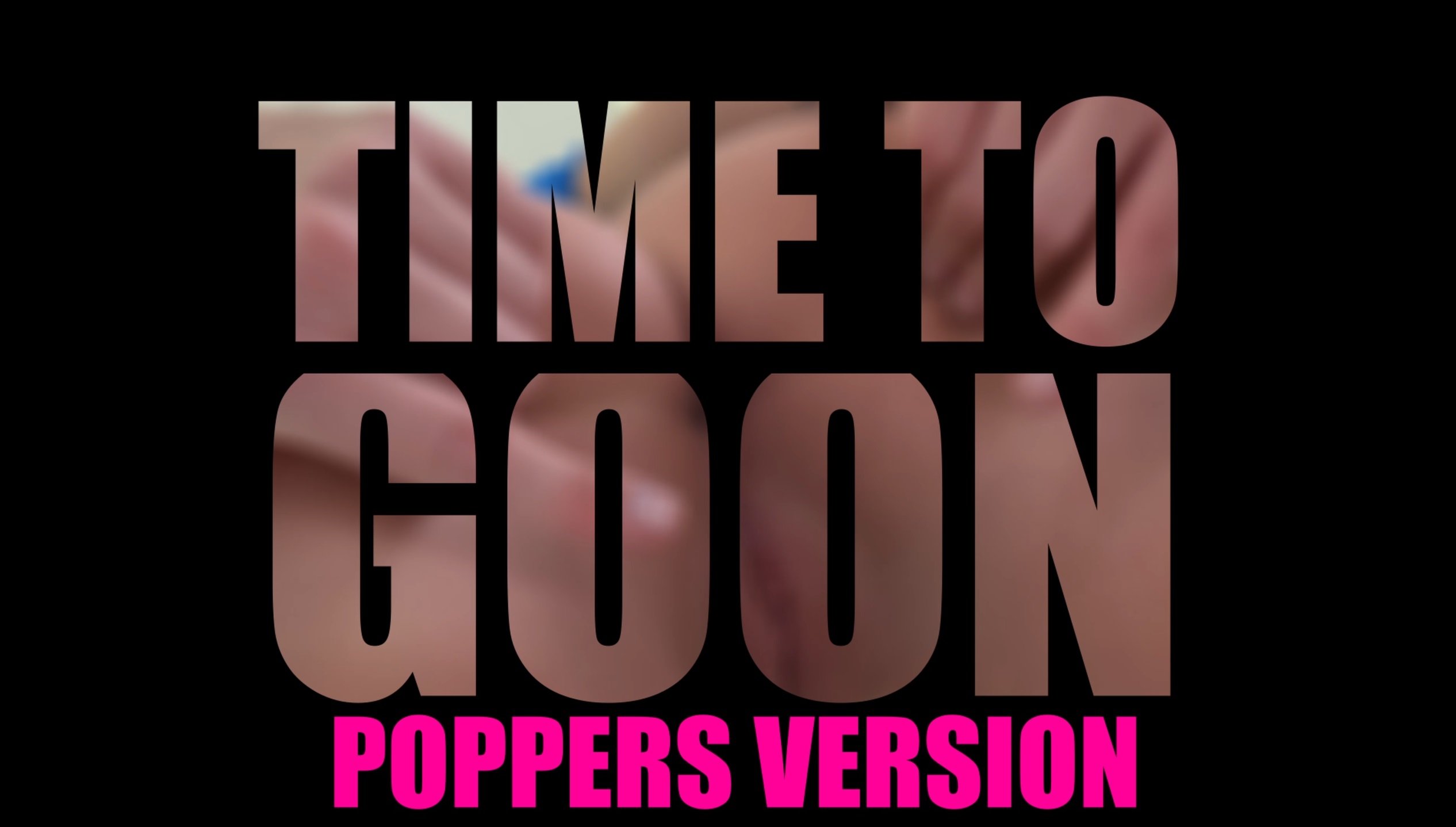 TIME TO GOON - Poppers Version | HungflickPMV