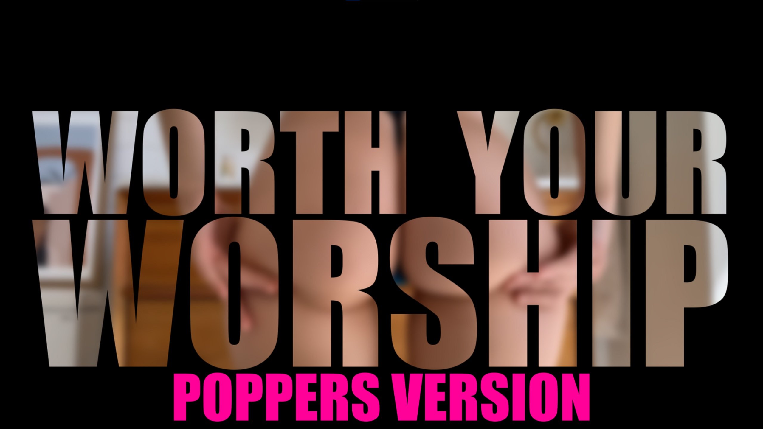 WORTH YOUR WORSHIP - Poppers Version | Hungflick Goonmovie