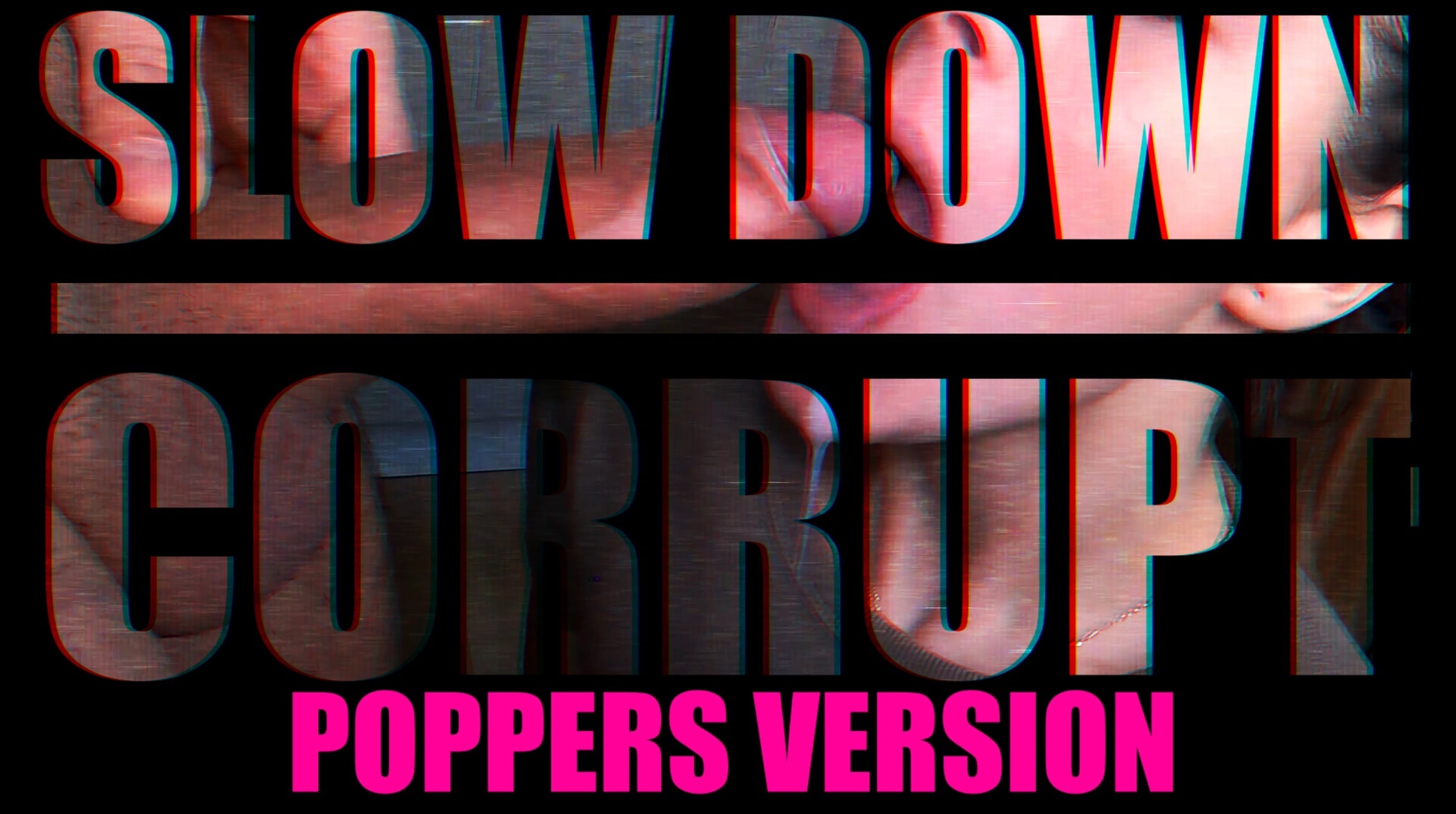 SLOW DOWN: CORRUPT - Poppers Version | HungflickPMV