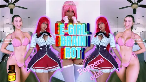 E-GIRL BRAIN ROT - Poppers edit