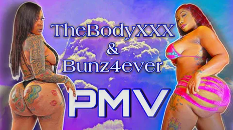 THE BODY XXX & BUNZ4EVER PMV