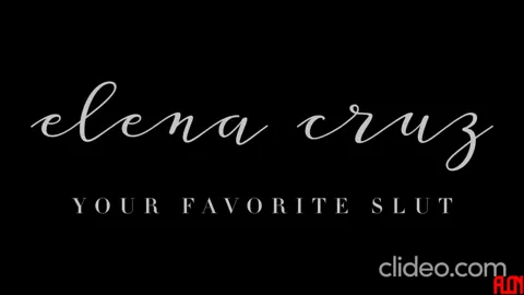 Elena Cruz - Your Favorite Slut!