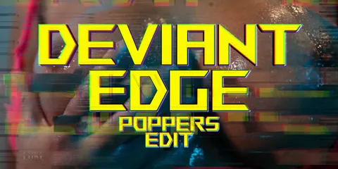 Deviant Edge [Original Poppers Edit]