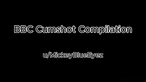 BBC Cumshot Compilation PMV