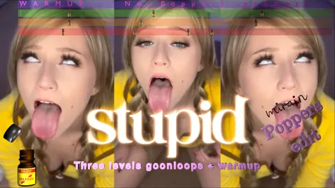 stupid - Poppers edit - 3 levels goonloops