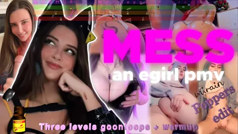 MESS - an egirl pmv - Poppers edit - 3 levels goonloops