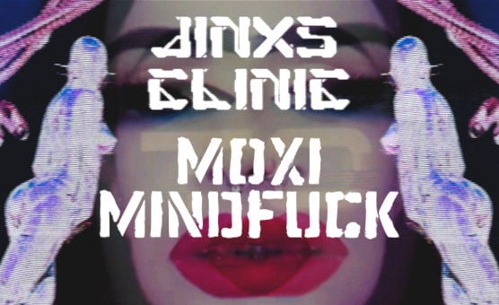 Jinx's Clinic - Moxi Mindfuck Trailer
