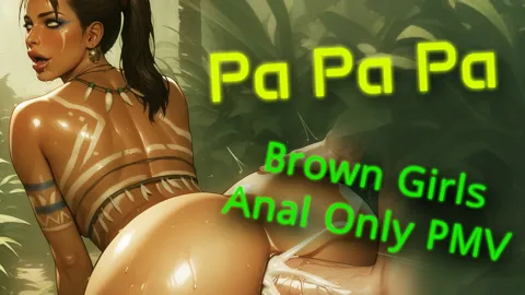 Pa Pa Pa PMV by PinkWave | Brown Girls Anal Only
