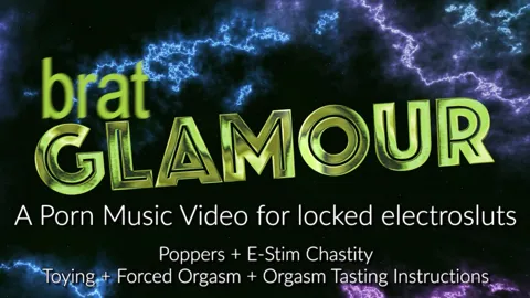 Mistress Maelstrom - brat Glamour - An Instructional Popper PMV for locked electrosluts