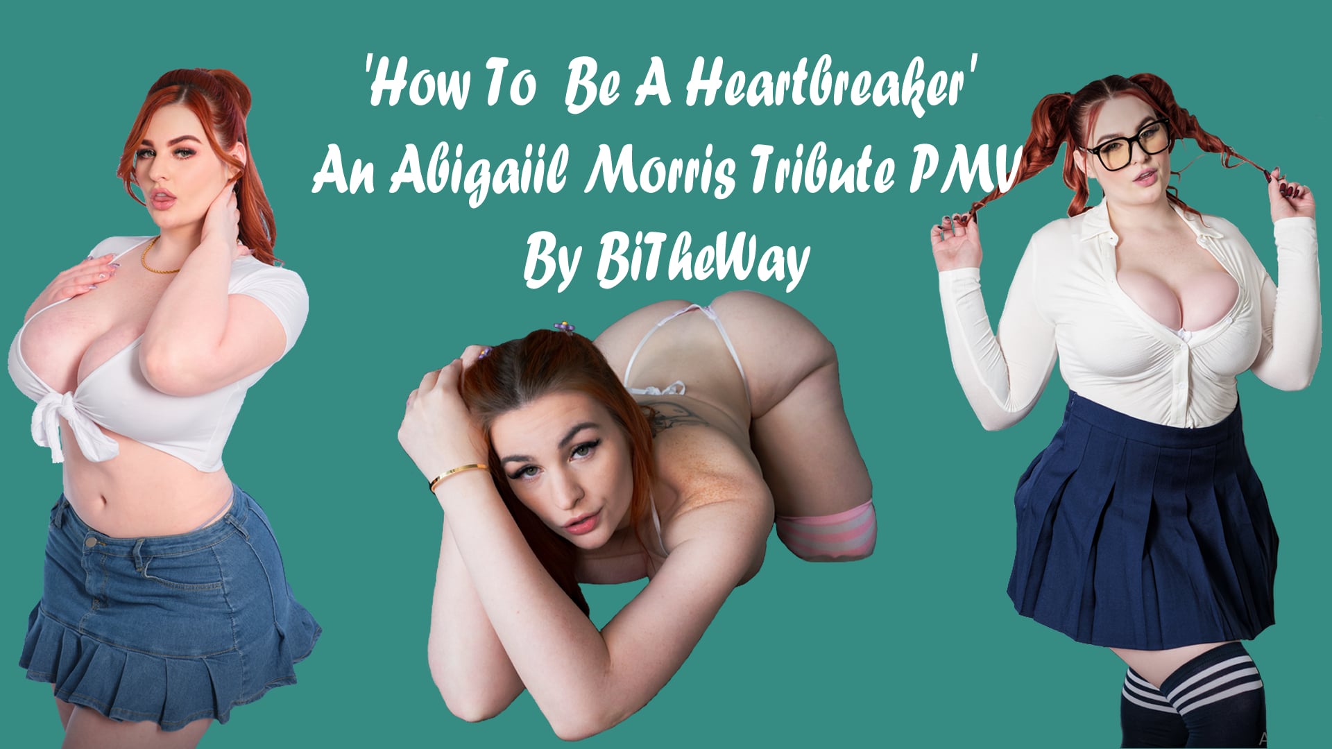 Abigaiil Morris Tribute - How To Be A Heartbreaker (FIXED SYNCING)