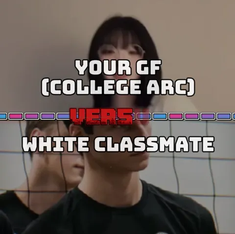 Your GF VS Her white classmate