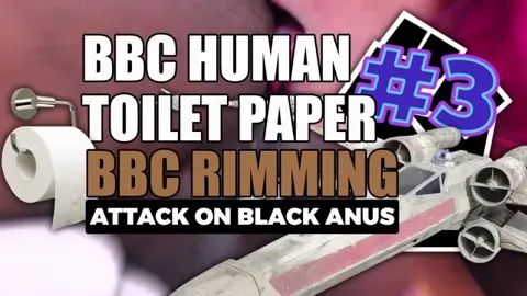 BBC Human Toilet Paper 3 - Attack On Black Anus