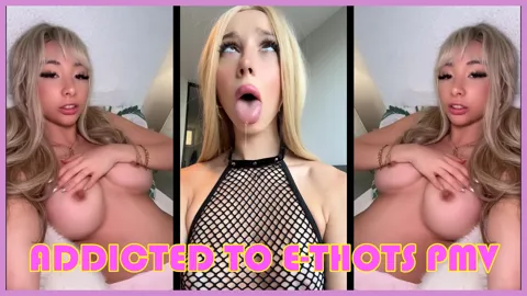 Addicted to E-Thots PMV