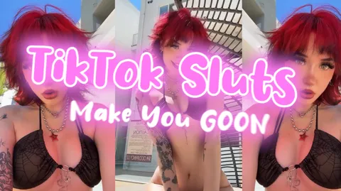 TikToks Sluts Make You GOON