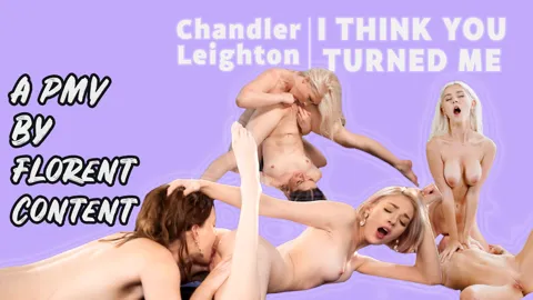 Chandler Leighton - I Think You Turned Me (PMV)