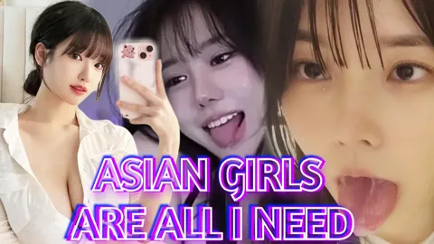 ASIAN GIRLS ARE ALL I NEED