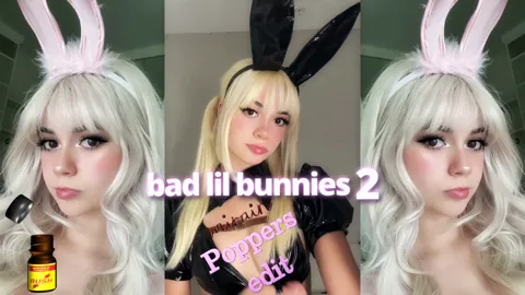 bad lil bunnies 2 - Poppers edit