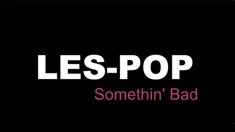 Les-Pop Somethin' Bad