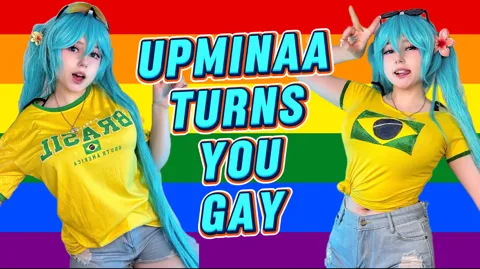 UpMinaa Turns you Gay