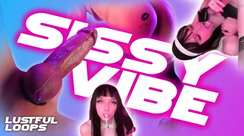 Sissy Vibe by Lustful Loops