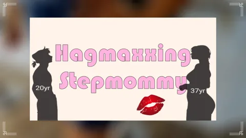 Hagmaxxing Stepmommy | Stepmom PMV