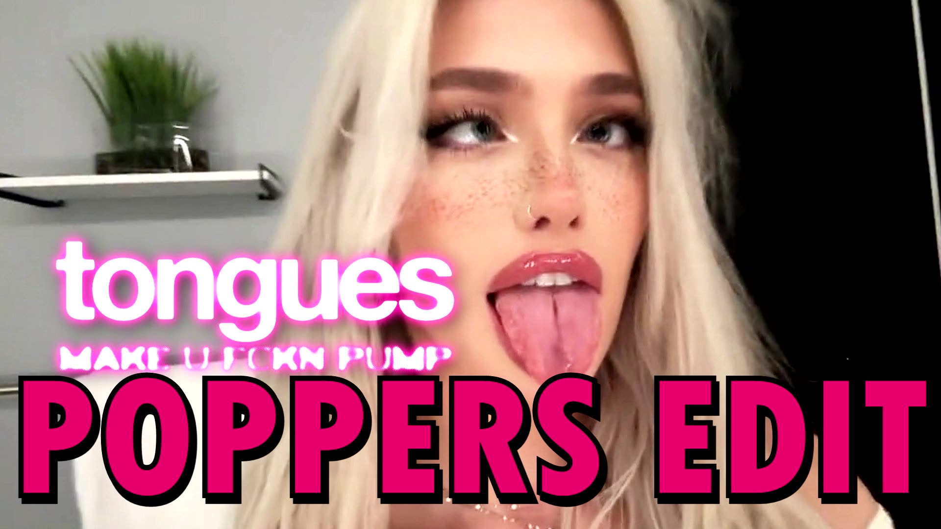 tongues make u fckn pump 1 & 2 - Poppers Edit Double Feature