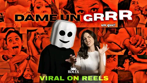 Dame Un Grrr | Trending Reels by Rolex